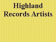 Text Box: Highland Records Artists