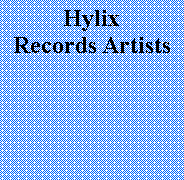 Text Box: Hylix Records Artists